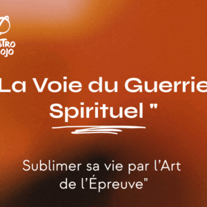 "La Voie du Guerrier Spirituel — Sublimer sa vie par l’Art de l’Épreuve"