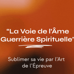 "La Voie du Guerrier Spirituel — Sublimer sa vie par l’Art de l’Épreuve"