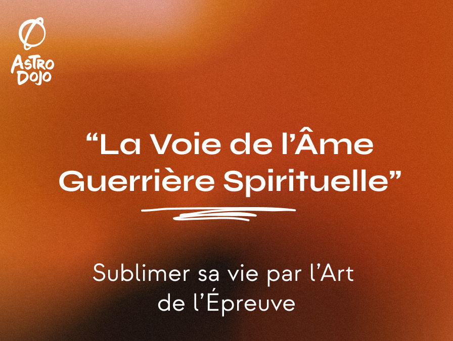 « La Voie du Guerrier Spirituel — Sublimer sa vie par l’Art de l’Épreuve »